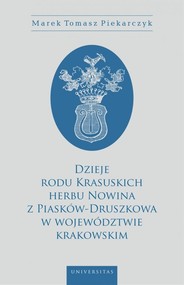 Dzieje rodu Krasuskich herbu Nowina z Piasków-Druszkowa w województwie krakowskim