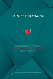 Kontakty językowe Księga jubileuszowa ofiarowana Profesor Elżbiecie Mańczak-Wohlfeld z okazji 70. urodzin