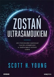 Zostań ultrasamoukiem Jak mistrzowsko opanować twarde umiejętności w zadziwiająco krótkim czasie