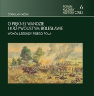 O pięknej Wandzie i Krzywoustym Bolesławie Wokół legendy Psiego Pola