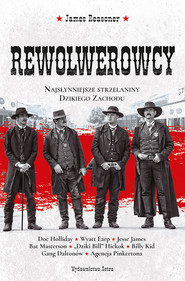 Rewolwerowcy. Najsłynniejsze strzelaniny Dzikiego Zachodu