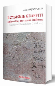 Rzymskie graffiti seksualne erotyczne i miłosne  z Pompejów i Herkulanum