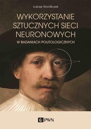 Wykorzystanie sztucznych sieci neuronowych w badaniach politologicznych