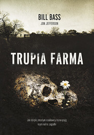 Trupia farma. Sekrety legendarnego laboratorium sądowego, gdzie zmarli opowiadają swoje historie [2021]