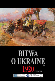 Bitwa o Ukrainę 1 I-24 VII 1920. Dokumenty operacyjne. Cz. 3 (15 VI-24 VII 1920)