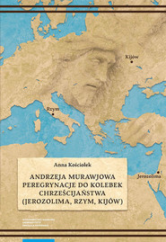 Andrzeja Murawjowa peregrynacje do kolebek chrześcijaństwa (Jerozolima, Rzym, Kijów)