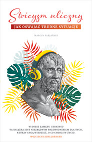 Stoicyzm uliczny. Jak oswajać trudne sytuacje