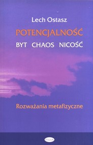 Potencjalność Byt, chaos, nicość Rozważania metafizyczne