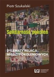 Solidarność pokoleń. Dylematy relacji międzypokoleniowych