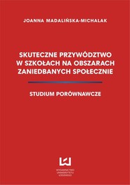 Skuteczne przywództwo w szkołach na obszarach zaniedbanych społecznie. Studium porównawcze