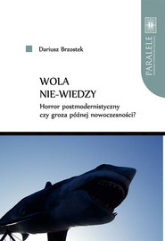 Wola nie-wiedzy Horror postmodernistyczny czy groza późnej nowoczesności?