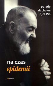 Porady duchowe Ojca Pio. Na czas epidemii