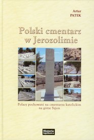 Polski cmentarz w Jerozolimie Polacy pochowani na cmentarzu katolickim na górze Syjon