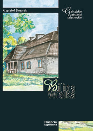 Bilina Wielka Galicyjskie zaścianki szlacheckie