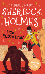 Klasyka dla dzieci. Sherlock Holmes. Liga rudzielców