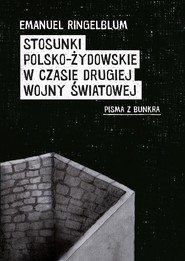 STOSUNKI POLSKO-ŻYDOWSKIE W CZASIE DRUGIEJ WOJNY ŚWIATOWEJ