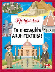 Kiedyś i dziś Ta niezwykła architektura!