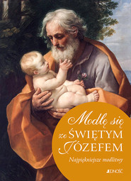 Modlę się ze Świętym Józefem Najpiękniejsze modlitwy