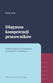 Diagnoza kompetencji pracowników Modele kompetencji uniwersalnych, menedżerskich i handlowych