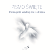 Pismo Święte. Ewangelia według św. Łukasza