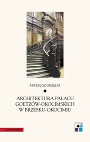 Architektura pałacu Goetzów-Okocimskich w Brzesku-Okocimiu