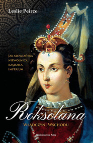 Roksolana. Władczyni Wschodu