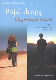 Pójść drogą Błogosławieństwa Zarys duszpasterstwa powołań