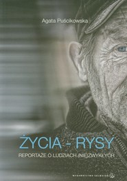 Życia rysy Reportaże o ludziach (nie)zwykłych