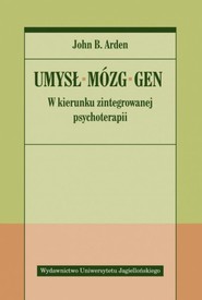 Umysł Mózg Gen W kierunku zintegrowanej psychoterapii