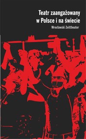 Teatr zaangażowany w Polsce i na świecie. Wrocławski Zeittheater