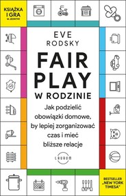 Fair Play w rodzinie Jak podzielić obowiązki domowe, by lepiej zorganizować czas i mieć bliższe relacje