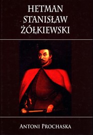 Hetman Stanisław Żółkiewski