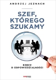 Szef, którego szukamy Rzecz o odpowiedzialności