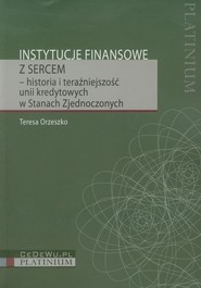 Instytucje finansowe z sercem historia i teraźniejszość unii kredytowych w Stanach Zjednoczonych