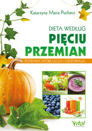 Dieta według Pięciu Przemian. Potrawy, które leczą i odżywiają - PDF