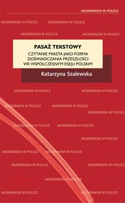 Pasaż tekstowy. Czytanie miasta jako forma doświadczania przeszłości we współczesnym eseju polskim