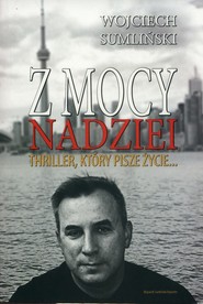 Z mocy nadziei Thriller który pisze życie