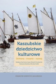 Kaszubskie dziedzictwo kulturowe Ochrona – trwanie – rozwój