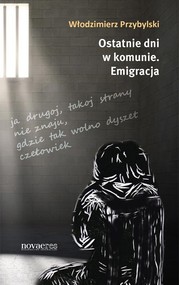 Ostatnie dni w komunie Emigracja