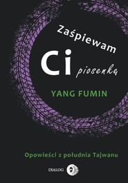 Zaśpiewam ci piosenkę Opowieści z południa Tajwanu