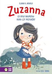 Zuzanna Co było najpierw kura czy przyjaźń?