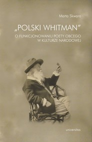 "Polski Whitman". O funkcjonowaniu poety obcego w kulturze narodowej