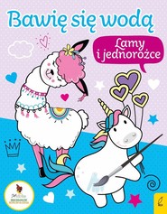 Bawię się wodą Lamy i jednorożce