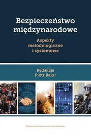 Bezpieczeństwo międzynarodowe Aspekty metodologiczne i systemowe