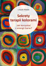 Sekrety terapii kolorami Jak korzystać z energii barw?