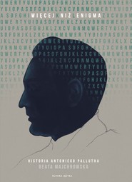 Więcej niż Enigma Historia Antoniego Pallutha