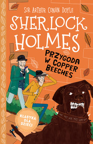 Klasyka dla dzieci. Sherlock Holmes. Przygoda w Copper Beeches