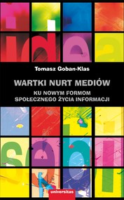 Wartki nurt mediów. Ku nowym formom społecznego życia informacji
