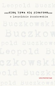 Zimą bywa się pisarzem. O Leopoldzie Buczkowskim