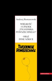 Wielkość i upadek "Tygodnika Powszechnego" oraz inne szkice